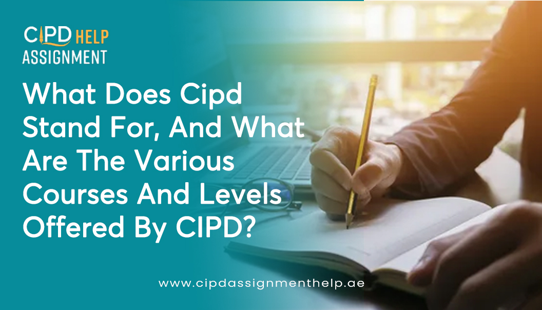what are the various courses and levels offered by CIPD