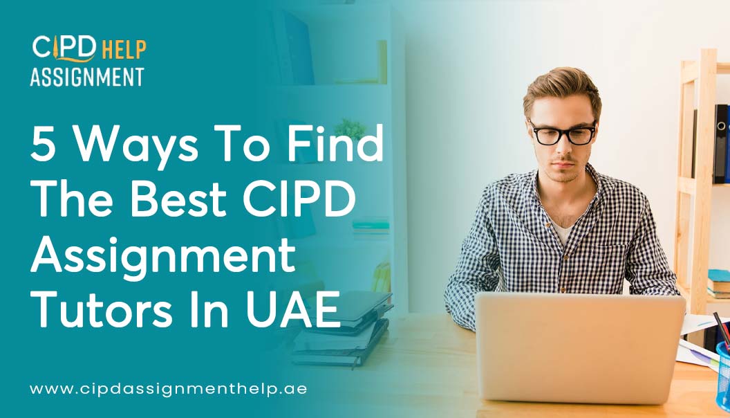How to find the best CIPD Assignment tutors in the UAE