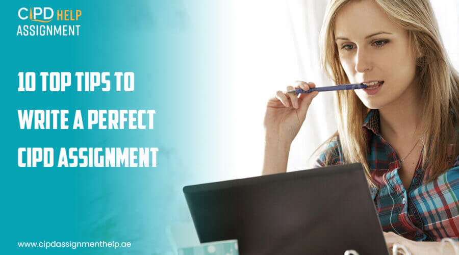 10 Top Tips to Write a Perfect CIPD Assignment