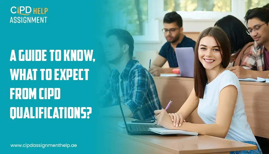A Guide to Know, What to Expect from CIPD Qualifications